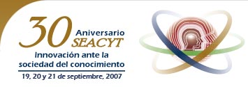 30 Aniversario SEACYT Innovacin ante la sociedad del conocimiento. 19, 20 y 21 de septiembre, 2007