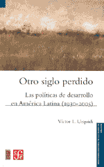 Otro siglo perdido: las políticas de desarrollo en América Latina (1930-2005) 