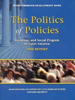 The politics of policies: economic and social progress in Latin America 2006 report 