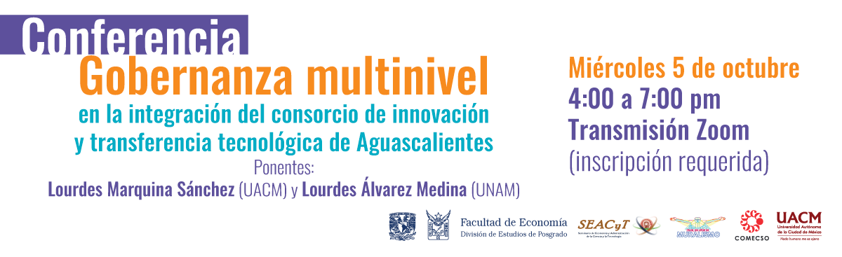 Conferencia: Gobernanza multinivel en la integración del consorcio de innovación y transferencia tecnológica de Aguascalientes, miércoles 5 de octubre 2022
