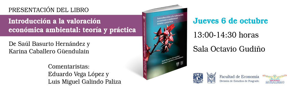 Presentación del libro: Introducción a la valoración económica ambiental: teoría y práctica, jueves 6 de octubre, 13:00, Sala Octavio Gudiño