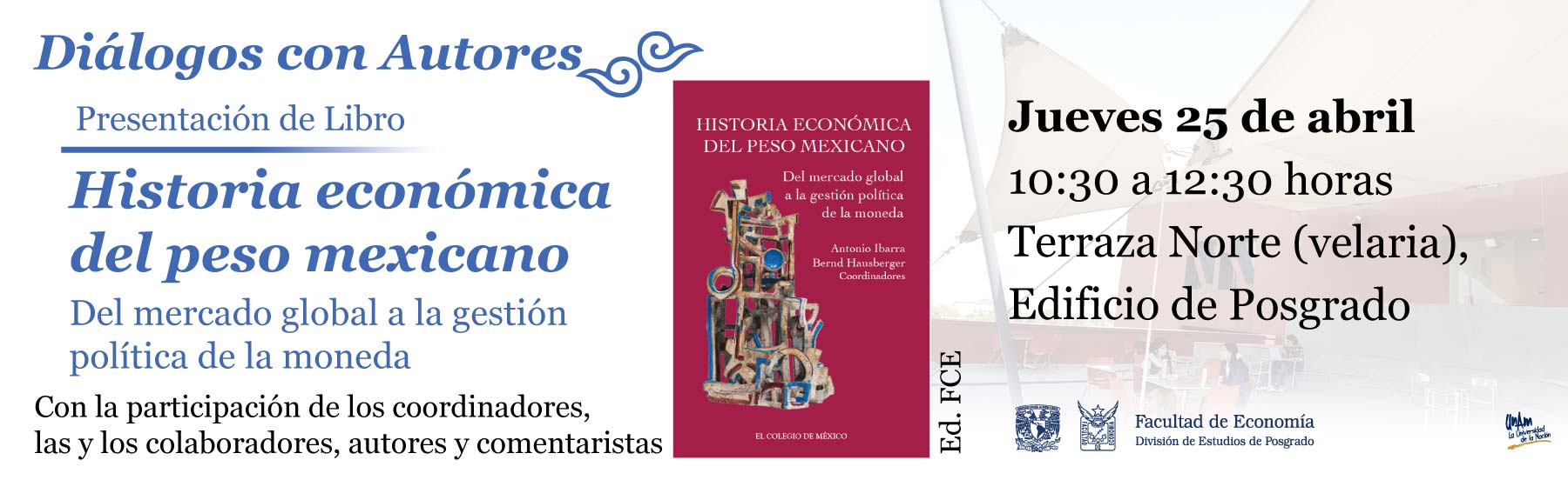 Presentación de Libro.  Historia económica del peso mexicano. Del mercado global a la gestión política de la moneda.25 de abril, 10:30 a 12:30 horas