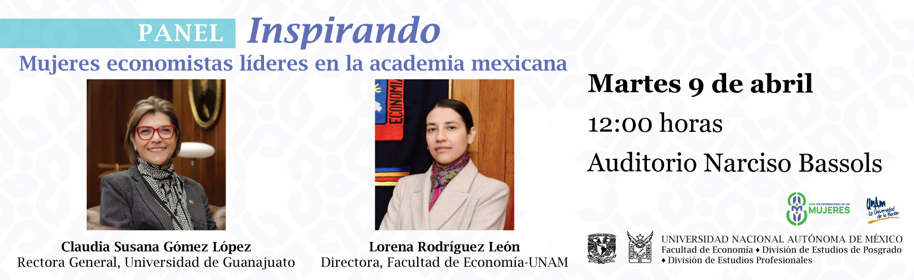 Panel: Inspirando, mujeres economistas líderes en la academia mexicana.9 de abril de 2024, 12:00 hrs., Auditorio Narciso Bassols