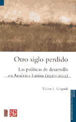 Otro siglo perdido: las políticas de desarrollo en América Latina (1930-2005)