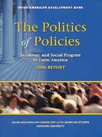 The politics of policies: economic and social progress in Latin America 2006 report