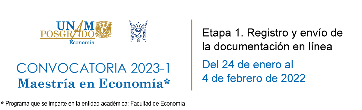 Convocatoria 2023-1 de la Maestría en Economía. Registro y envío de documentación: del 24 de enero al 4 de febrero de 2022