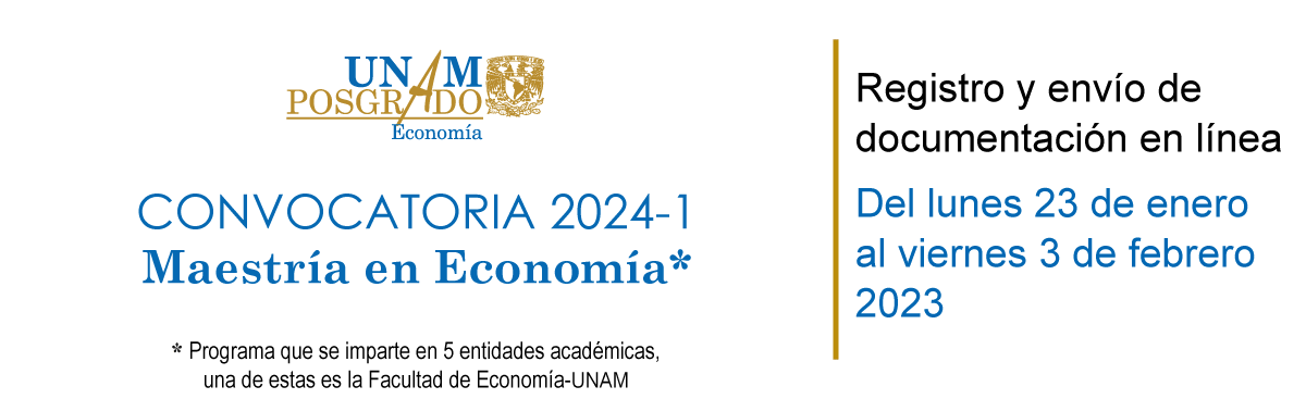 Convocatoria de ingreso a la Maestría en Economía 2024-1. Etapa 1. Registro y envío de documentación en línea: del 23 de enero al 3 de febrero 2023