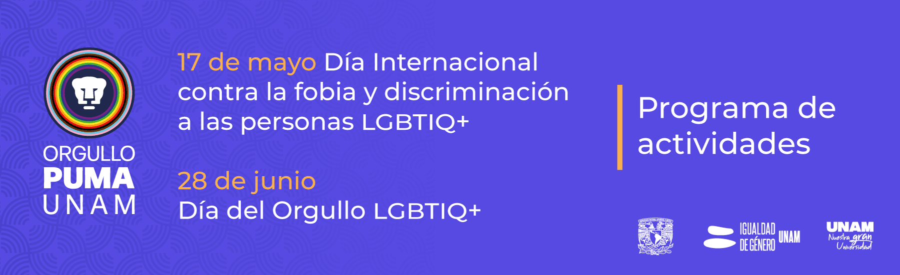 17 de mayo Día Internacional contra la fobia y discriminación
a las personas LGBTIQ+; 28 de junio Día del Orgullo LGBTIQ+